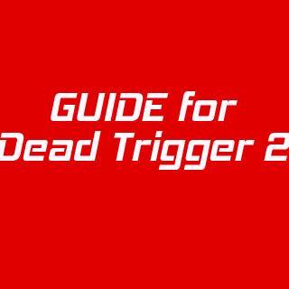 Guide for Dead Trigger 2